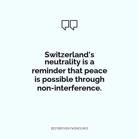 Switzerland has maintained neutrality since 1515, and this has been a defining characteristic of the nation. To honour and celebrate this neutrality, ... | # #FreedomDayWishes Check more at https://www.ehindijokes.com/inspiring-quotes-celebrating-switzerlands-neutrality/ Switzerland Quote, Independence Day Wishes, Day Wishes, Inspiring Quotes, Switzerland, Inspirational Quotes, Collage, Celebrities, Quotes