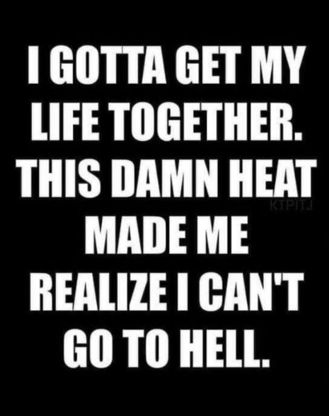 30 Memes For People Who Are a Hot Mess - Funny Gallery Its Too Hot Outside Quotes Funny, Hot Outside Quotes Funny, Hot Weather Humor, Scary Quotes, Inappropriate Shirts, Florida Weather, Inappropriate Thoughts, Creepy Facts, Hot Outside