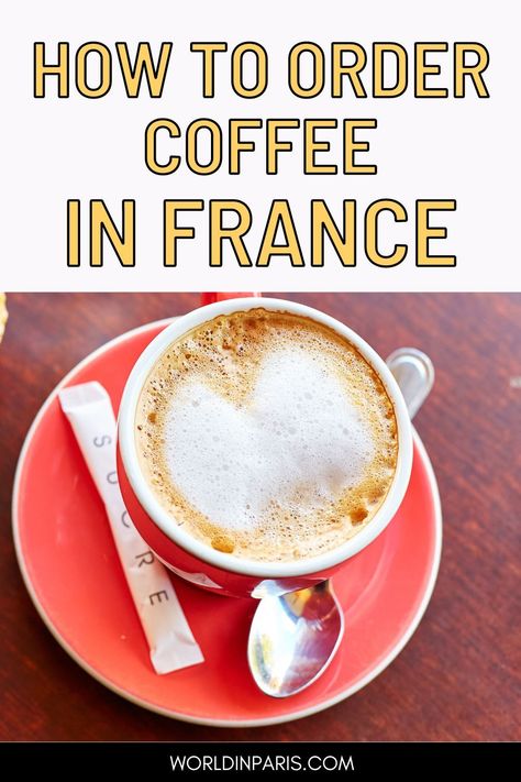 Cup of coffee - Text reads "How to order coffee in France" Coffee In France, Paris Food Market, Best Coffee In Paris, Paris Food Guide, Best Cafes In Paris, French Foods, Coffee In Paris, Order Coffee, Coffee Guide