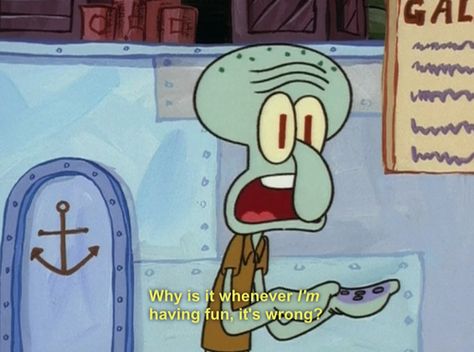 You never actually get to have fun. | 29 Reasons You Might Actually Be Squidward Squidward Quotes, Spongebob Quotes, Image Meme, Spongebob Funny, Memes Of The Day, Spongebob Memes, Cartoon Memes, Having Fun, Funny Posts