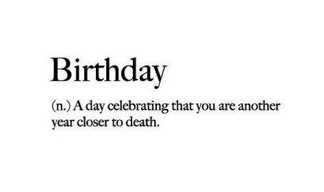 #birthday #life Sarcastic Birthday Wishes, Birthday Quotes Bff, Bday Quotes, Sarcastic Words, Birthday Jokes, Sarcastic Birthday, Definition Quotes, Happy Birthday Best Friend Quotes, Birthday Quotes For Me