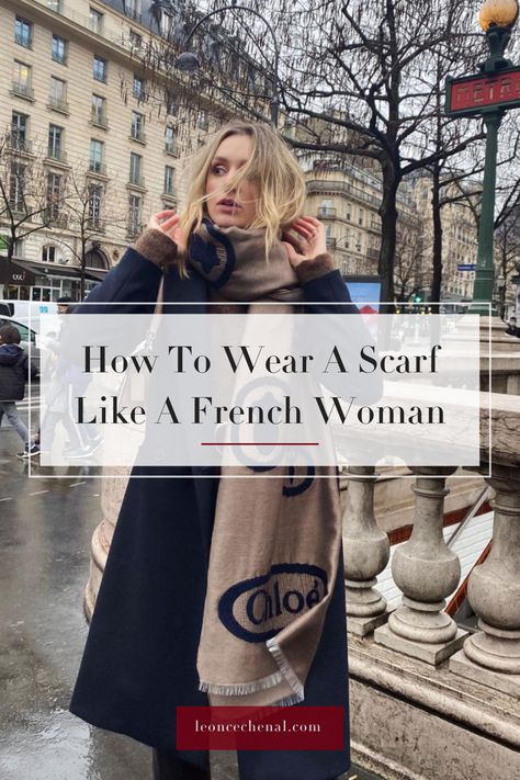 How To Wear A Scarf Like A Parisian, Silk Scarf French Style, How To Tie A Scarf Like A Parisian, How French Women Wear Scarves, How To Wear A Scarf Like A French Woman, Chic Ways To Wear A Scarf, How To Tie A French Scarf, Chic Scarf Outfit, Scarves In Paris