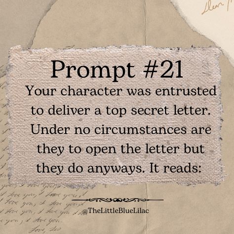 Writing Prompt #21: The Secret Letter. Your character is entrusted to deliver a top secret letter. Under no circumstances are they to open it. They do anyways. It reads: Creative Writing Exercises, Story Starters, Writing Exercises, Story Prompts, Creative Writing Prompts, Creative Writing, Writing Prompts, Writing, Reading