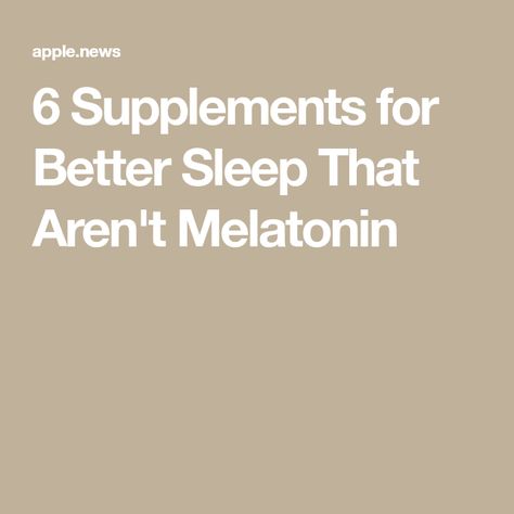 6 Supplements for Better Sleep That Aren't Melatonin Healthy Habits Ideas, Benefits Of Sleep, Sleep Supplements, Magnesium Benefits, Sleep Medicine, Eat This Not That, Medicine Journal, Sleep Help, Natural Sleep