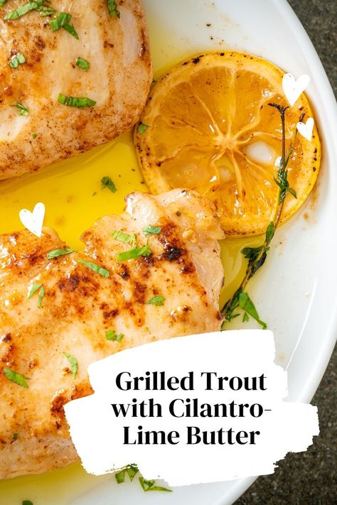 Dinner Ideas; Fish Recipes; Grilled Trout with Cilantro-Lime Butter; Ideas With Salmon, Trout Fillet Recipes, Cilantro Butter, Grilled Trout, Lime Butter, Grilled Salmon Recipes, Fish Recipes Healthy, Fish Market, Trending Recipes