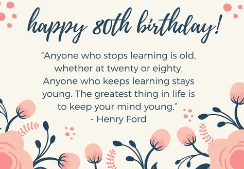 happy-80th-birthday-quote-ford 80th Birthday Wishes Friends, Happy 80th Birthday Quotes, 80th Birthday Messages, Birthday Friendship Quotes, Happy 80 Birthday Quotes, Happy 80th Birthday Wishes, 80th Birthday Wishes, Uncle Birthday Quotes, 80th Birthday Quotes