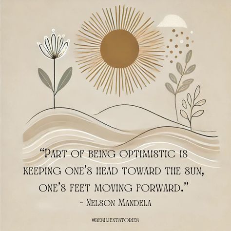 "Part of being optimistic is keeping one's head toward the sun, one's feet moving forward." Nelson Mandela Look Up Quotes Inspiration Perspective, Look Forward Quotes Positivity, Uplifting Quotes Positive Life, Looking Forward Quotes, Positive Outlook Quotes, Optimistic Quotes, Forward Quotes, Optimist Quotes, Optimism Quotes