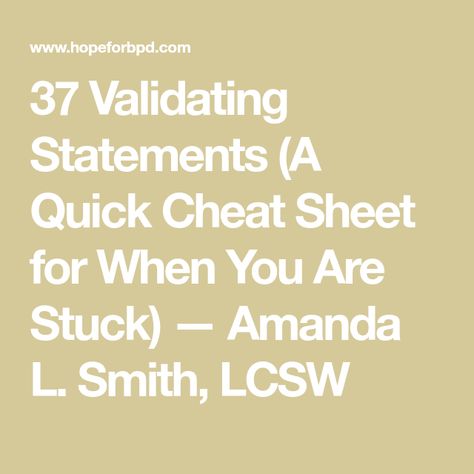 37 Validating Statements (A Quick Cheat Sheet for When You Are Stuck) — Amanda L. Smith, LCSW Validation Statement, Validating Statements, Dbt Skills, Relationship Conflict, Dialectical Behavior Therapy, Mental Health Counseling, Counseling Resources, Exam Prep, You Are Important