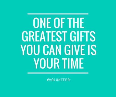 One of the greatest gifts you can give is your time. Volunteer Appreciation Quotes, Volunteer Inspiration, Volunteer Quotes, Volunteer Recognition, Church Volunteers, Service Quotes, Volunteer Gifts, Volunteer Appreciation, Appreciation Quotes