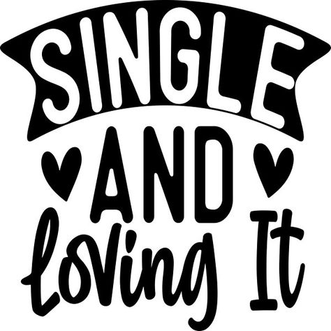 Single and loving it emphasis the state of being single. Expressing that being single is not a bad thing I Love Being Single Pfp, Single And Loving It Quotes, Single Quotes For Men, I Love Being Single, Being Single Quotes, Single And Loving It, Happily Single, Love Being Single, Abc Tracing