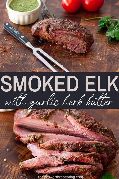 Smoked Elk Roast Recipe, Elk Roast Recipe, Elk Meat Recipes, Elk Steak, Elk Meat, Elk Recipes, Smoked Meat Recipes, Garlic Herb Butter, Smoked Meat