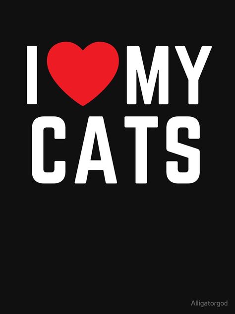 "I LOVE MY CATS" T-shirt by Alligatorgod | Redbubble I Love Cats Roblox Shirt, I Love My Cats, Cats Design, Shirt Roblox, I Love Cats, Roblox T-shirt, Roblox Shirt, I Love My Friends, Friends Tshirt