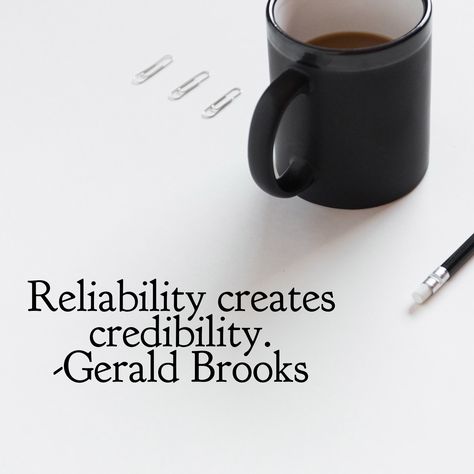 Reliability creates credibility. -Gerald Brooks Reliability Quotes, Morning Announcements, Cool Text, Qoutes About Love, Love Yourself First, Work Quotes, Happy Thoughts, Note To Self, Music Quotes