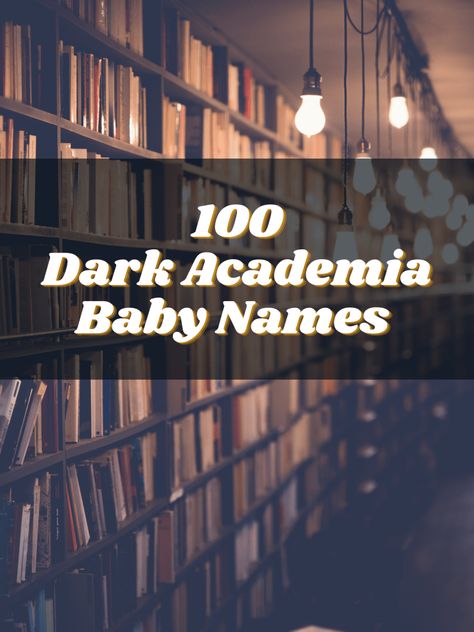 Dark Baby Names, Dark Academia Inspiration, Dark Girl Names, Dark Academia Writing Prompts, Academia Names, Dark Academia Names, Aesthetic Baby Names, Dark Names, Dark Academia Wedding