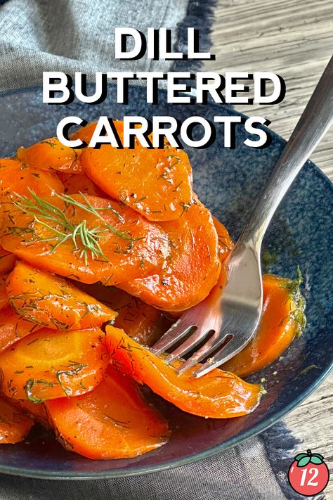 Dill Buttered Carrots | 12 Tomatoes Butter Dill Carrots, Roasted Dill Carrots, Diced Carrots Recipe, Dilly Carrots, Dilled Carrots, Carrots With Dill, Savory Carrots, Buttered Carrots, Carrot Ribbons