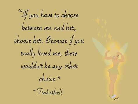 Tinkerbell Choose Her Quote, Tinker Bell Once Said Quote, Disney Quotes Tinkerbell, Tinkerbell Was Always There For Peter, Quotes From Tinkerbell, Desniy Qoutes, If You Have To Choose Between Me And Her Tinkerbell, Disney Quotes About Love Relationships, Tinker Bell Quotes Inspirational