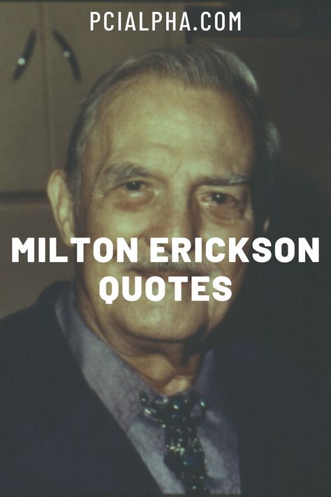 Here are 10 powerful quotes by Milton Erickson. | PCI Alpha Milton Erickson Quotes, Nlp Quotes, Hypnotherapy Quotes, Milton Erickson, Nlp Techniques, Self Growth Quotes, Psychology Degree, Growth Quotes, Family Doctors