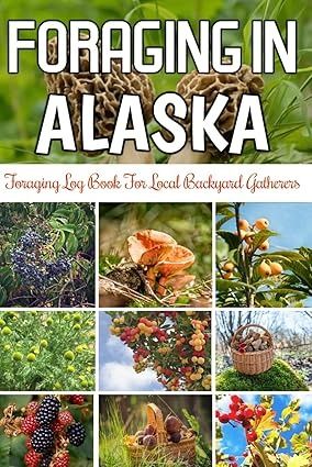 Foraging in Alaska: Foraging Log Book for Local Backyard Gatherers, Hunting, Identification And Adventures, Perfect Gift for Foraging Lovers Man & Woman.: Hernandej, Leslie: Amazon.com: Books Alaska Foraging, Alaska Living, Plant Shop, Log Book, Alaska, Hunting, Log, Perfect Gift, Free Shipping