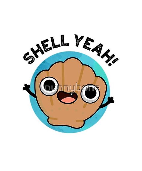 Friend Puns, Cute Seashell, Shell Yeah, Patch Ideas, Cute Puns, Sleepover Ideas, Cute Fish, Pun Gifts, Sticker Ideas