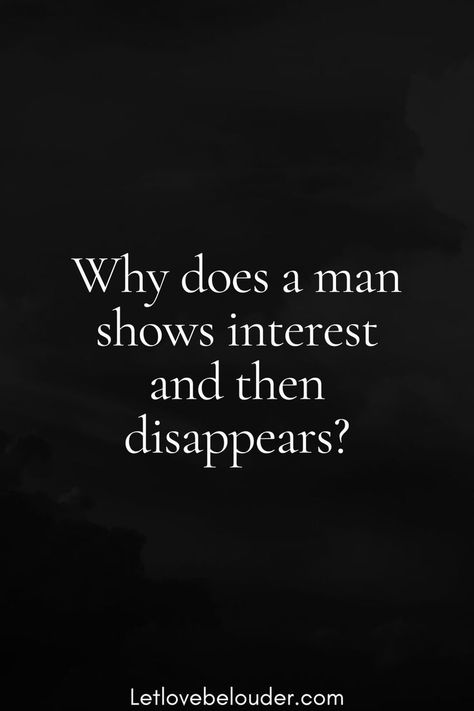 Here are some of the reasons he showed interest and disappeared: – he got excited, but then he saw that he didn’t have as much chemistry – he thought you wanted something serious, but he didn’t – he may have met someone else – or got back together with an ex If He Is Interested In You Quotes, When He Replaces You, He Cares About Me Quotes, He’s A Coward, He Just Stopped Talking To Me, He Used You Quotes, When You Vibe With Someone Quotes, When He Tries To Come Back Quotes, When He Uses You Quotes