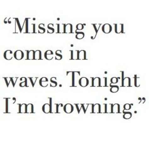 Missing you comes in waves. Tonight I'm drowning. Missing You Love Quotes, These Broken Stars, I Miss You Quotes, Missing You Quotes, Qoutes About Love, Love Hurts, Some Words, Be Yourself Quotes, Quotes Deep