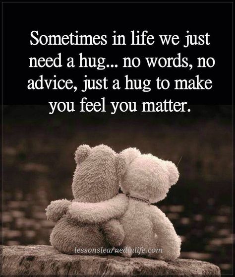 Need A Hug Quotes, Teddy Bear Quotes, Hug Images, Special Friend Quotes, Patience Quotes, Thinking Of You Quotes, Hug Quotes, Bear Quote, Need A Hug