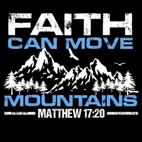 Faith Can Move Mountains Call Upon The Lord, Never Give Up Quotes, God Sticker, Vector Typography, Faith Can Move Mountains, Christian Shirts Designs, Joy Quotes, Matthew 17 20, Bible Quotes Wallpaper