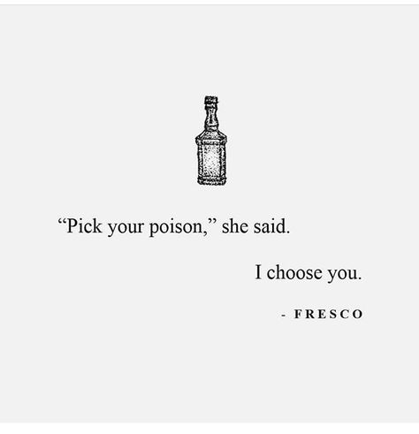 Pick your poison - I choose you Pick Your Poison Quotes, Poison Quotes, Dangerous Person, Poison Aesthetic, Pretty Poison, Wolf Character, Pick Your Poison, I Choose You, Queen Quotes