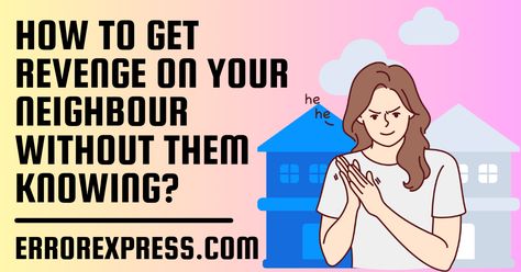 here is how to get revenge on your neighbour without them knowing. there are various tricks to do this. use any of the following. Revenge Ideas, Crazy Neighbors, Nosey Neighbors, How To Get Revenge, Nosy Neighbors, Annoying Neighbors, Noisy Neighbors, Bad Neighbors, Peaceful Life