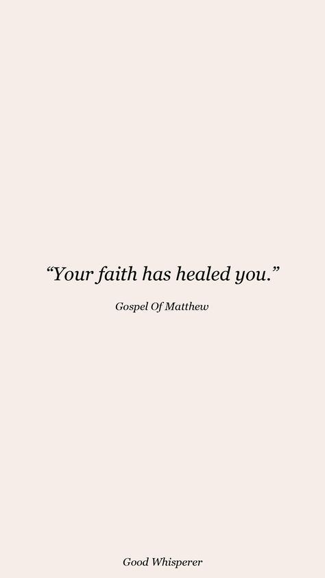 Your faith has healed you. Matthew Gospel, Gospel Of Matthew, Jesus, Healing, Quotes