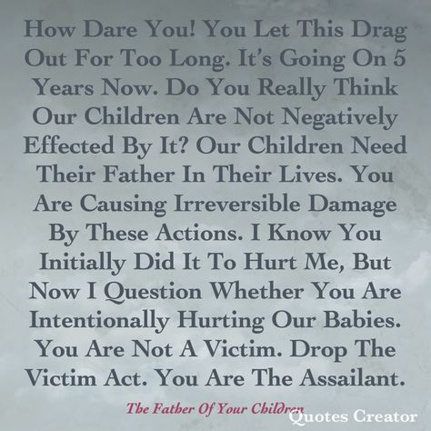 Malicious Mother Syndrome, Quotes About Your Children, Parental Alienation, Quote Creator, Do You Really, Quotes For Kids, Knowing You, Parenting, Let It Be