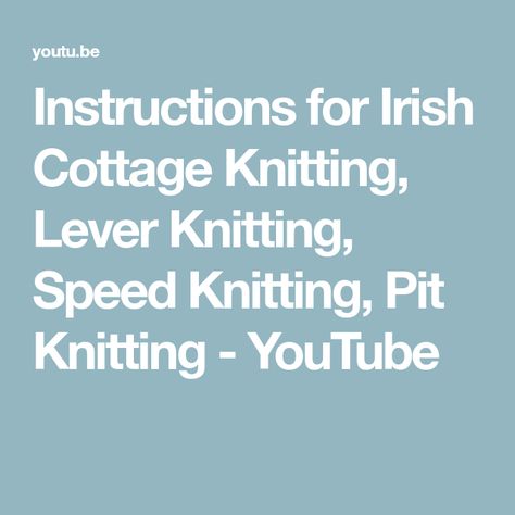 Instructions for Irish Cottage Knitting, Lever Knitting, Speed Knitting, Pit Knitting - YouTube Lever Knitting, Cottage Knitting, Scotland Culture, Dublin Ireland Travel, County Cork Ireland, Irish Cottage, Galway Ireland, Knitted Wit, How To Purl Knit