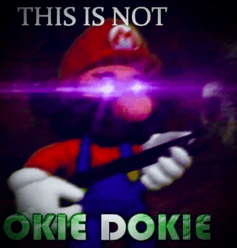 this isn't okie dokie Super Mario Memes, Mario Memes, Sonic Videos, Mario Stuff, Fnaf Foxy, Baldi's Basics, Okie Dokie, Quality Memes, American Dad