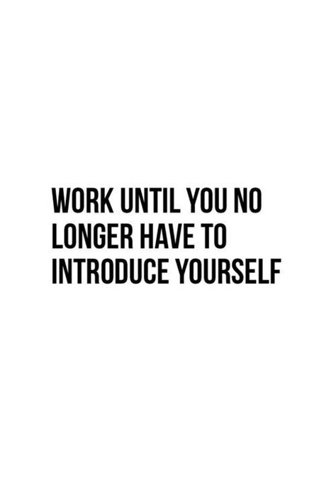 Work until you no longer have to introduce yourself | Business Quotes | Quotes | Success Quotes | Entrepreneur Quotes | #quotes #entrepreneur #leadership #business #success | www.refreshadulting.com Famous Inspirational Quotes, Work Quotes, Business Inspiration, Business Quotes, Quotes Words, Business Motivation, Boss Babe, Inspiration Quotes, Motivation Quotes