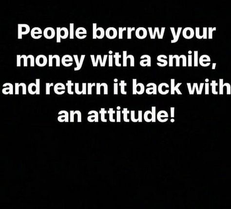 Dont Loan Money To Friends Quotes, Money Quotes Truths, Money Quotes Funny, River Quotes, Judge Quotes, Lesson Learned Quotes, Financial Quotes, Funny Day Quotes, Internet Scams