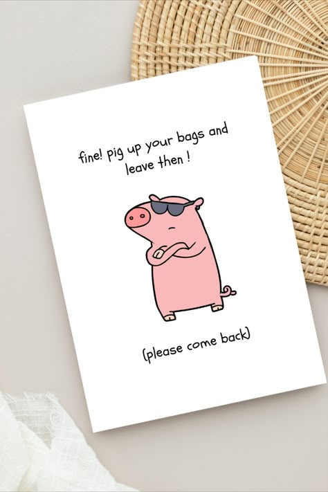 This card reads "Fine! Pig Up Your Bags and Leave Then" and in parantheses ( Please Come Back). Print this card out in your office or at home with this design to make your coworker or boss laugh. Gift them this card at their farewell party. Farewell Card Design, Boss Farewell Gift Ideas, Goodbye Card Coworker, Farewell Card Ideas, Farewell Gifts For Friend, Good Bye Cards, Farewell Card Ideas Handmade, Cute Farewell Cards, Farewell Card