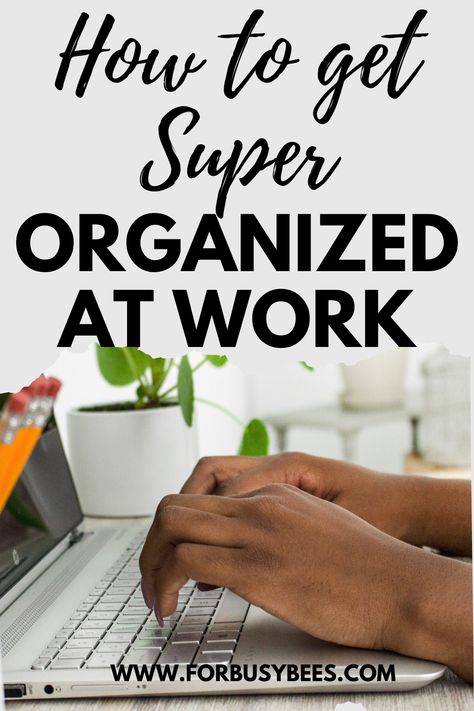 how to get super organized at work Organization For Work Office, Office Work Tips, Organizing At Work Office, Work Planning, Tech Organization Ideas, Organizing Projects At Work, Work Hacks Office, Organized At Work, How To Get Organized At Work