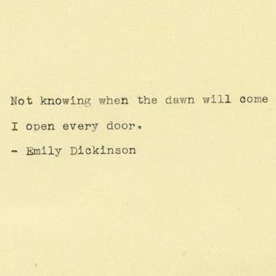 Not Knowing When The Dawn Will Come Emily Dickinson, Emily Dickinson Quotes, Dickinson Poems, Emily Dickinson Poems, Emily Dickinson, Literary Quotes, Poem Quotes, The Dawn, Wonderful Words