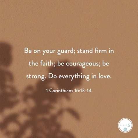 Stand Firm In Your Faith Quotes, Stand Firm In Your Faith, Digging Deeper, Be Courageous, Goal Board, Bible Verses About Faith, Do Everything In Love, Stand Firm, Study Ideas