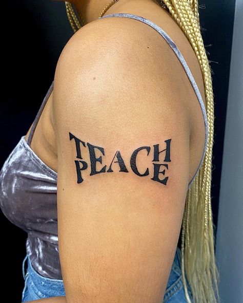 Teach Peace @TiaRettee on ig Peace Tattoo, Peace Tattoos, Teach Peace, Tattoos