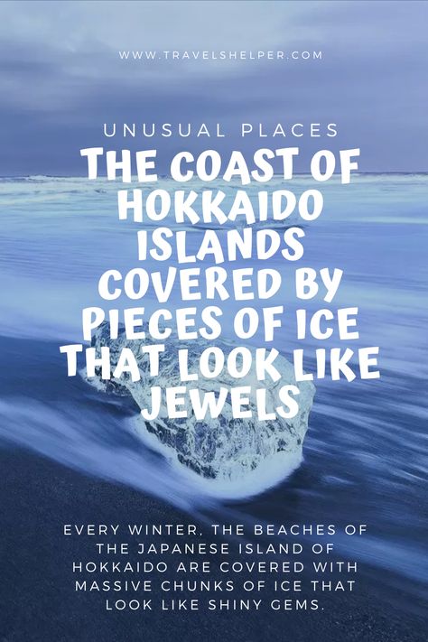 Every winter, the beaches of the Japanese island of Hokkaido are covered with massive chunks of ice that look like shiny gems. This is a natural phenomenon caused by the freezing of the river Tokachi and when the ice breaks, the pieces drift to the coast of the island. Japanese Island, Natural Phenomena, The Ice, The Coast, The River, Alaska, Travel Guide, That Look, Gems