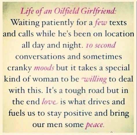 Life of an oilfield girlfriend. Especially while he's working nights! Oilfield Wife Quotes, Oilfield Quotes, Oilfield Girlfriend, Oilfield Man, Lineman Love, Oilfield Wife, Poems And Quotes, Lineman Wife, Oilfield Life