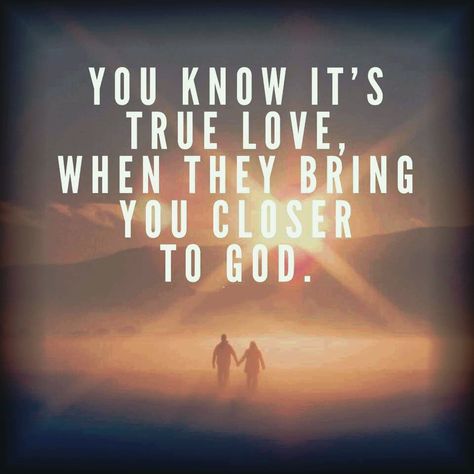 You know it's true love, when they bring you closer to God. God Help Me To Love Like You, God Knows When To Send You Exactly What You Need, God Sent Me You, God Sent Me You Quotes Love, God Gave Me You Quotes Relationships, God Gave Me You, God Sent Me You Quotes, God Gave Me You Quotes, God I Need You