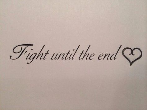 Until The End Tattoo, Fighter Tattoo Woman, Victor Tattoo, Fighter Tattoo, Tiny Wrist Tattoos, Phrase Tattoos, Ending Quotes, Small Quote Tattoos, Meaningful Tattoo Quotes