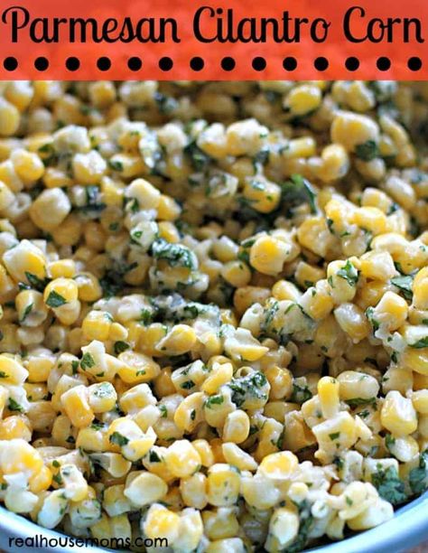 Summer Corn Recipes, Parmesan Corn, Cilantro Corn, Summer Side Dishes, Corn Recipes, Eat Better, Think Food, Side Recipes, Veggie Dishes