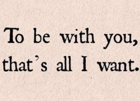 I Want The Best For You, I Just Want To Be With You, I Want To See You, Seeing You Quotes, Difficult Times Quotes, Asl Sign Language Words, I Only Want You, Funny Flirty Quotes, You Are My Forever