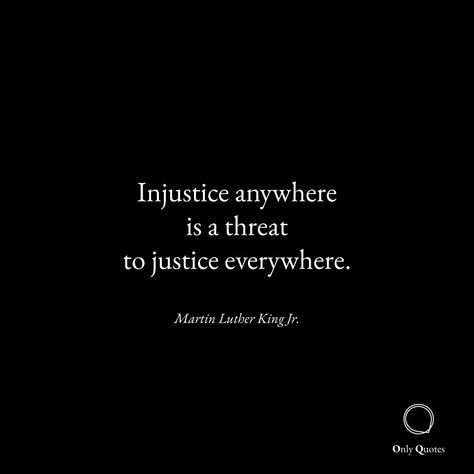 Martin Luther King Jr’s quote about injustice - when there is injustice somewhere, there is a threat to injustice everywhere. Injustice Aesthetic, Lady Justice Aesthetic, Quotes About Injustice, Law Asthetics, Rebellion Quotes, Justice Aesthetic, Law Student Quotes, Law School Quotes, Injustice Quotes