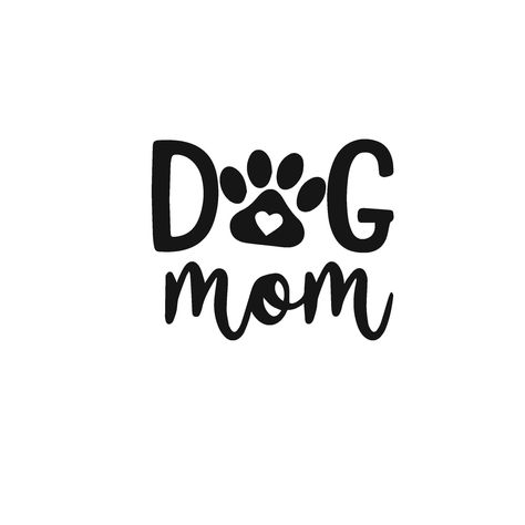 Animal Lover Quotes, Dog Mom Quotes, Dog Mom Svg, Vector Quotes, Dog Projects, Illustration Graphic, Quote Svg, Feb 7, Cricut Creations