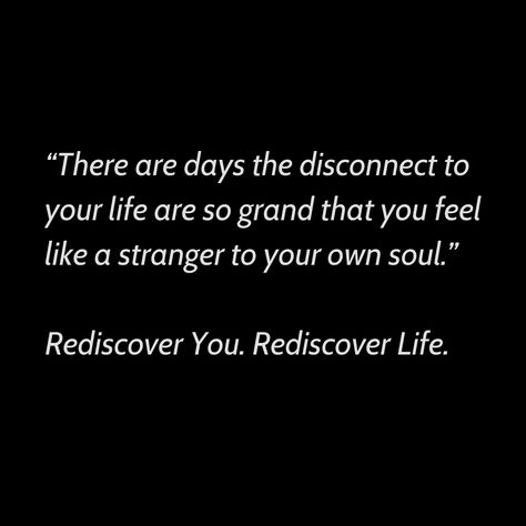 There are times when you feel as though your authentic self isn’t aligned with where you are in life.  It’s at those fleeting moments when you feel disconnected from your life and a stranger to your soul. Feeling Disconnected From Life, When You Feel Nothing, Quotes About Feeling Disconnected, Feeling Disconnected Quotes Relationships, Fleeting Moments Quotes Life, Disconnected From Self, Disconnection Quotes, Disconnected Quotes, Feeling Disconnected Quotes