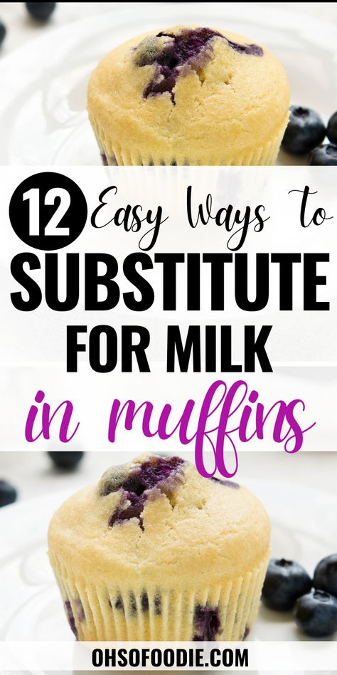 Text reads 12 Easy Ways To Substitute For Milk In Muffins No Milk Muffins Easy Recipes, Substitute For Milk In Baking, Milk Free Muffins, Baking Without Milk Recipes, Muffin Recipes Without Milk, No Milk Blueberry Muffins, Muffin Recipes No Milk, No Milk Muffins, Blueberry Muffins Without Milk